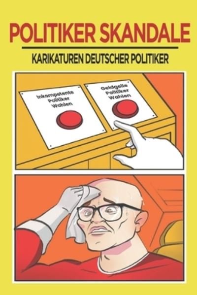 Cover for Musra Karaaytu · Politiker Skandale: Karikaturen Deutscher Politiker (Taschenbuch) (2021)