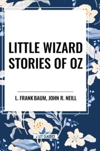 Cover for L Frank Baum · Little Wizard Stories of Oz (Inbunden Bok) (2024)