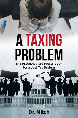 Cover for Dr Mitch · A Taxing Problem: The Psychologist's Prescription for a Just Tax System (Paperback Book) (2022)