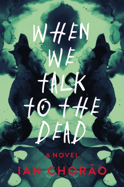 Cover for Ian Chorao · When We Talk to the Dead: A Novel (Hardcover Book) (2025)
