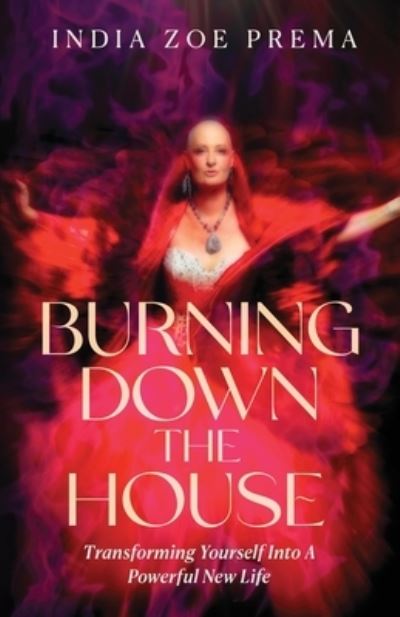 Cover for India Zoe Prema · Burning down the House (Book) (2023)