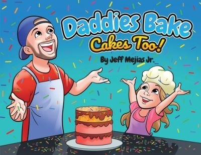 Cover for Mejias, Jeff, Jr. · Daddies Bake Cakes Too! (Book) (2023)
