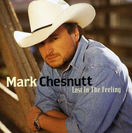 Cover for Mark Chesnutt · Lost in the Feeling (CD) (2000)