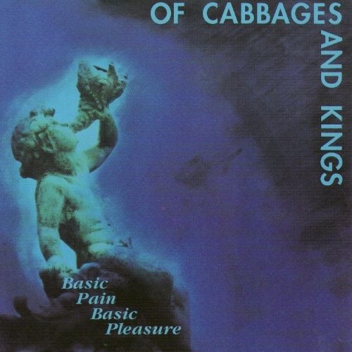 Cover for Of Cabbages And Kings · Basic Pain Basic Pleasure (CD) (1999)