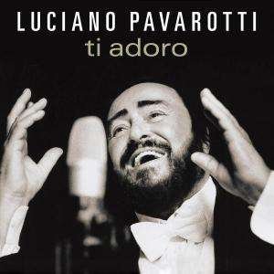 Cover for Luciano Pavarotti · Ti Adoro (CD) (2005)