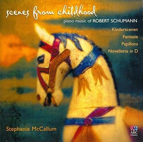 Cover for Stephanie Mccallum · Scenes from Childhood: Piano Music of Robert Schum (CD) (2010)