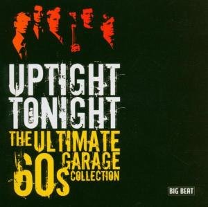 Uptight Tonight The Ultimate 60S Gar - Uptight Tonight: Ultimate 60s Garage Coll / Var - Musik - BIG BEAT RECORDS - 0029667425520 - 2. maj 2005