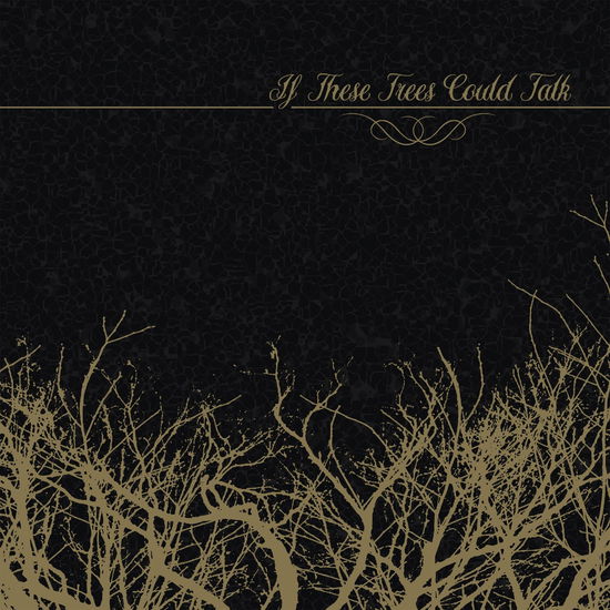 If These Trees Could Talk - If These Trees Could Talk - Musikk - METAL BLADE RECORDS - 0039841600520 - 12. august 2022