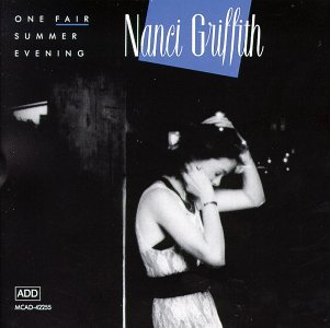One Fair Summer Evening - Nanci Griffith - Musiikki - MCA - 0076742225520 - maanantai 7. marraskuuta 1988