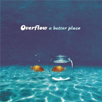 Cover for Overflow · A Better Place (CD)