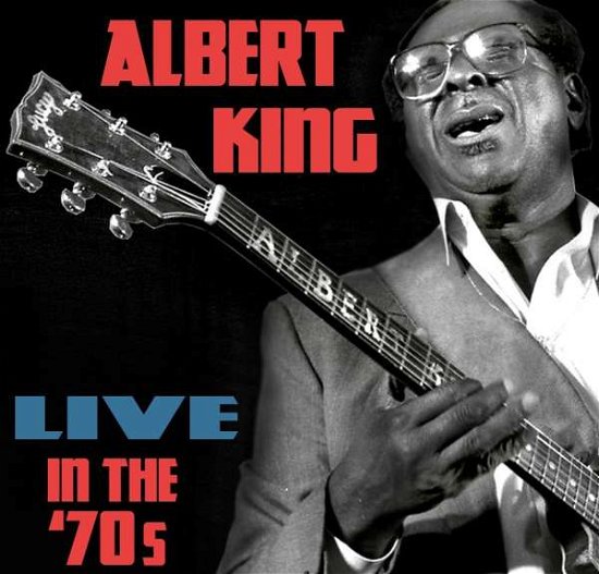 Cover for Albert King · Live In The 70s (CD) (2019)