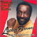 Cover for Barnes,luther &amp; Red Budd Gospel Choir · Nothing Can Be Better (CD) (1993)