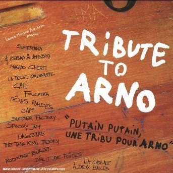 Tribute to Arno: Putain Putain Une Tribute / Var - Tribute to Arno: Putain Putain Une Tribute / Var - Musik - EMI - 0094634409520 - 20. februar 2006