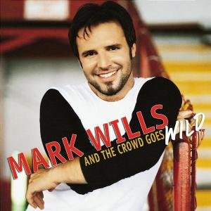 Cover for Mark Wills · And The Crowd Goes Wild (CD) (2003)