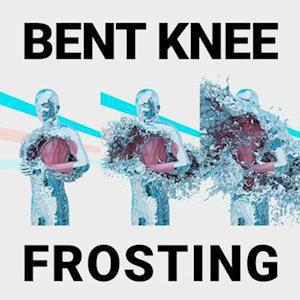 Bent Knee · Frosting (LP) (2022)