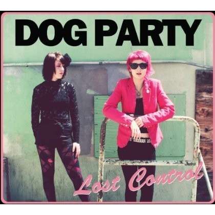 Lost Control - Dog Party - Music - ASIAN MAN REC. - 0612851026520 - August 13, 2013