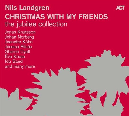 Christmas with My Friends - the Jubilee Collection - Nils Landgren - Muziek - ACT MUSIC - 0614427700520 - 28 oktober 2016