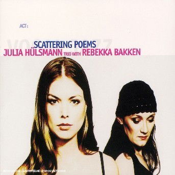 Scattering Poems - Julia -Trio- Hulsmann - Muziek - ACT - 0614427940520 - 1 februari 2007