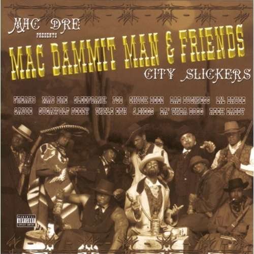 Cover for Mac Dre · Mac Dammit Man &amp; Friends: City Slickers (CD) (2002)