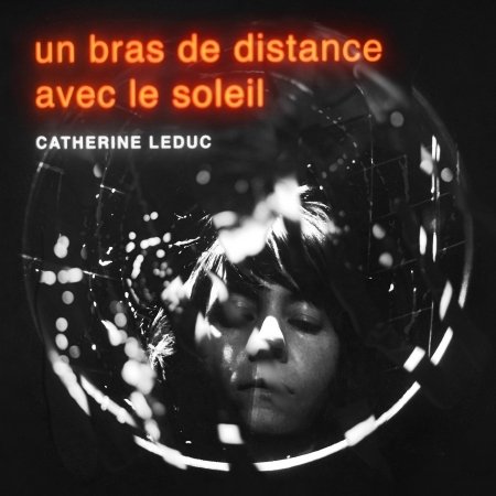 Cover for Catherine Leduc · Un Bras De Distance Avec Le Soleil (CD) (2022)