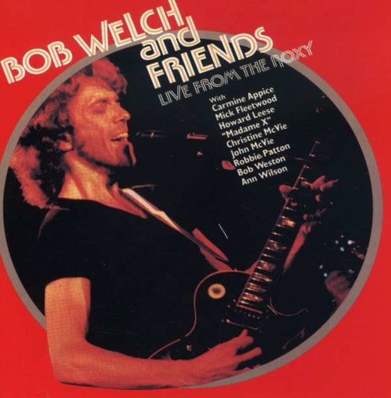 Cover for Welch,bob &amp; Friends · Live at the Roxy (CD) (2006)