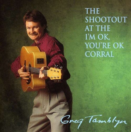 Shootout at the I'm Ok, You're Ok Corral - Greg Tamblyn - Musik - TuneTown - 0634479129520 - 15. januar 2001
