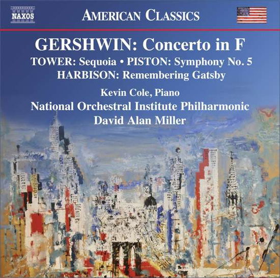 George Gershwin: Concerto In F / Joan Tower: Sequoia / Walter Piston: Symphony No. 5 / John Harbison: Remembering Gatsby - Cole / Noi Philharmonic / Miller - Musik - NAXOS - 0636943987520 - 13. November 2020
