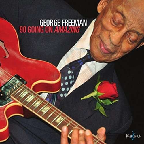 Cover for George Freeman · 90 Going on Amazing (CD) (2017)