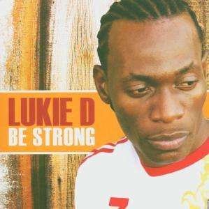 Be Strong - Lukie D - Musik - PENITENTIARY-UK - 0649035440520 - 27. Mai 2020