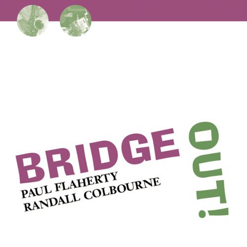 Cover for Flaherty, Paul &amp; Randall Colbourne · Bridge Out! (CD) (2008)