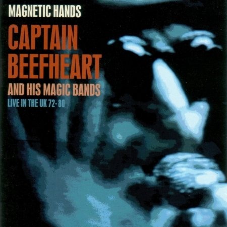 Cover for Captain Beefheart And His Magic Band · Magnetic Hands - Live In The Uk 1972-1980 (CD) (2016)