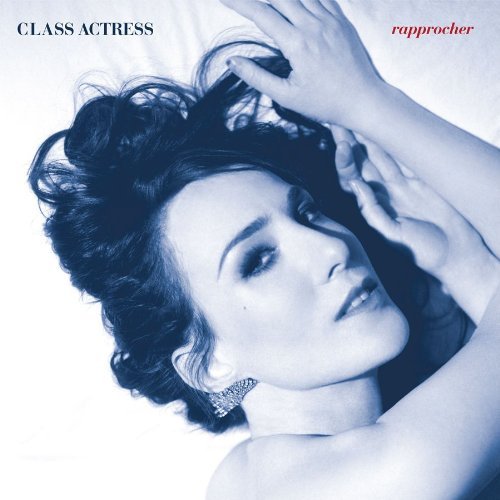 Rapprocher - Class Actress - Music - CARPARK - 0677517006520 - November 17, 2011