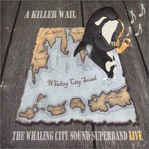 Cover for Whaling City Sound Superband · Killer Wail: Live (CD) (2006)