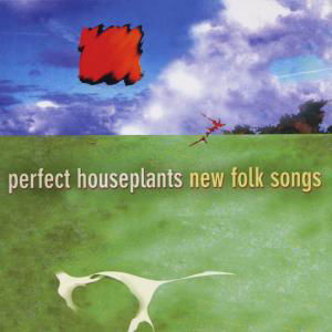 Cover for Perfect Houseplants · New Folk Songs (CD) (2001)