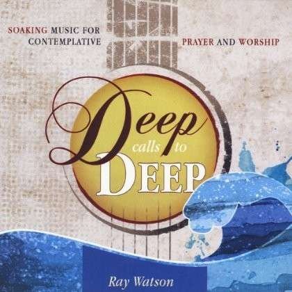 Cover for Ray Watson · Deep Calls to Deep (CD) (2012)