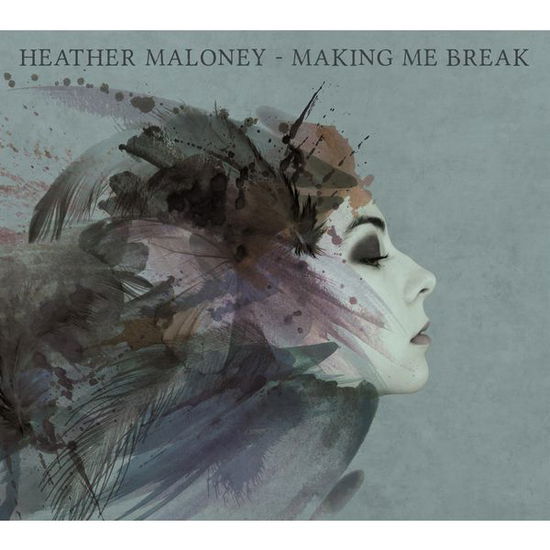 Making Me Break - Heather Maloney - Musiikki - SIGNATURE SOUNDS - 0701237207520 - torstai 16. huhtikuuta 2015