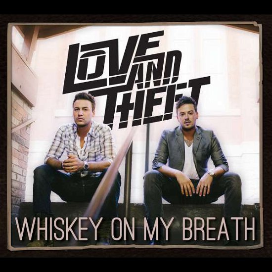 Cover for Love &amp; Theft · Whiskey on My Breath (CD) (2015)