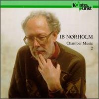 Chamber Music 2 - Ib Norholm - Muziek - KONTRAPUNKT - 0716043206520 - 11 november 1999