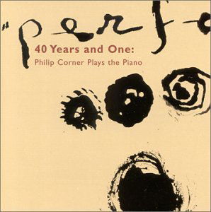 Cover for Philip Corner · 40 Years &amp; One: Philip Corner Plays the Piano (CD) (2015)