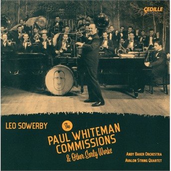 Cover for Baker / Avalon Quartet · Leo Sowerby: The Paul Whiteman Commissions &amp; Other Early Works (CD) (2021)
