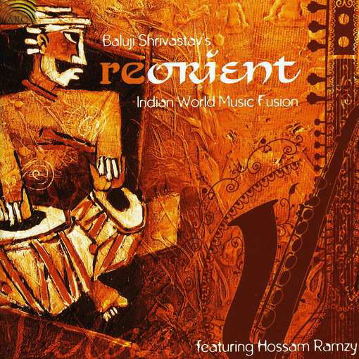 Reorient: Indian World Music Fusion - Shrivastav,baluji / Ramzy,hossam - Musiikki - Arc Music - 0743037227520 - tiistai 23. maaliskuuta 2010