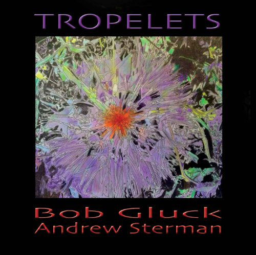 Tropelets - Bob-andrew Sterman Gluck - Muzyka - Ictus Records - 0748252698520 - 20 maja 2014