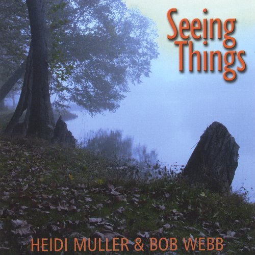 Cover for Heidi Muller &amp; Bob Webb · Seeing Things (CD) (2005)