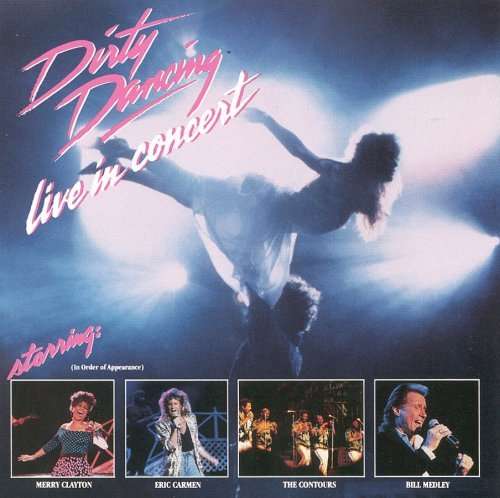 Cover for Merry Clayton,Eric Carmen,Contours,Bill Medley · DIRTY DANCING-LIVE IN CONCERT-Merry Clayton,Eric Carmen,Contours,Bill (CD)