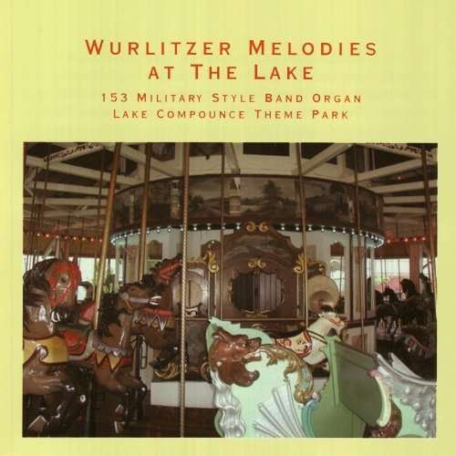 Cover for 153 Military Style Band Organ · Wurlitzer Melodies at the Lake (CD) (2008)