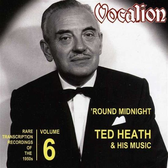 Rare Transcription Recordings of the 1950s -, Vol.  6 - Round midnight Vocalion Pop / Rock - Heath, Ted & his music - Musik - DAN - 0765387621520 - 10. april 2013