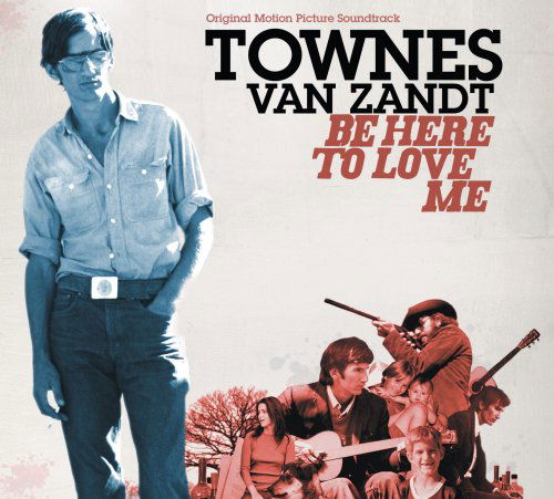 Townes Van Zandt · Be Here to Love Me (CD) [Digipak] (2007)
