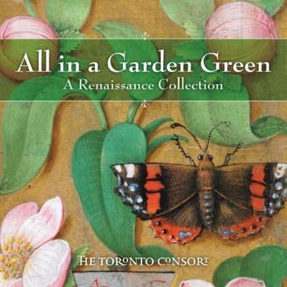 Cover for Toronto Consort · All in a Garden Green (CD) (2013)