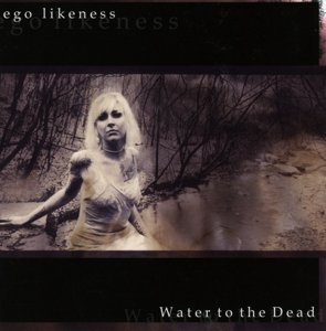 Cover for Ego Likeness · Water To The Dead (CD) (2022)
