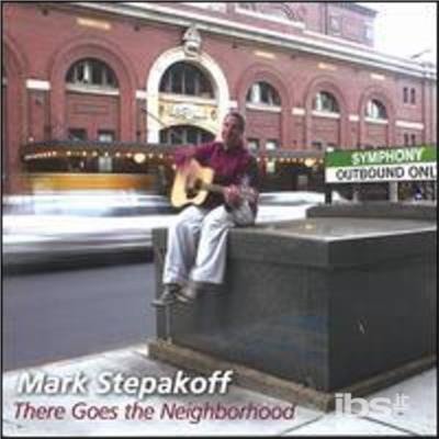 There Goes the Neighborhood - Mark Stepakoff - Music - CD Baby - 0786851105520 - October 25, 2005